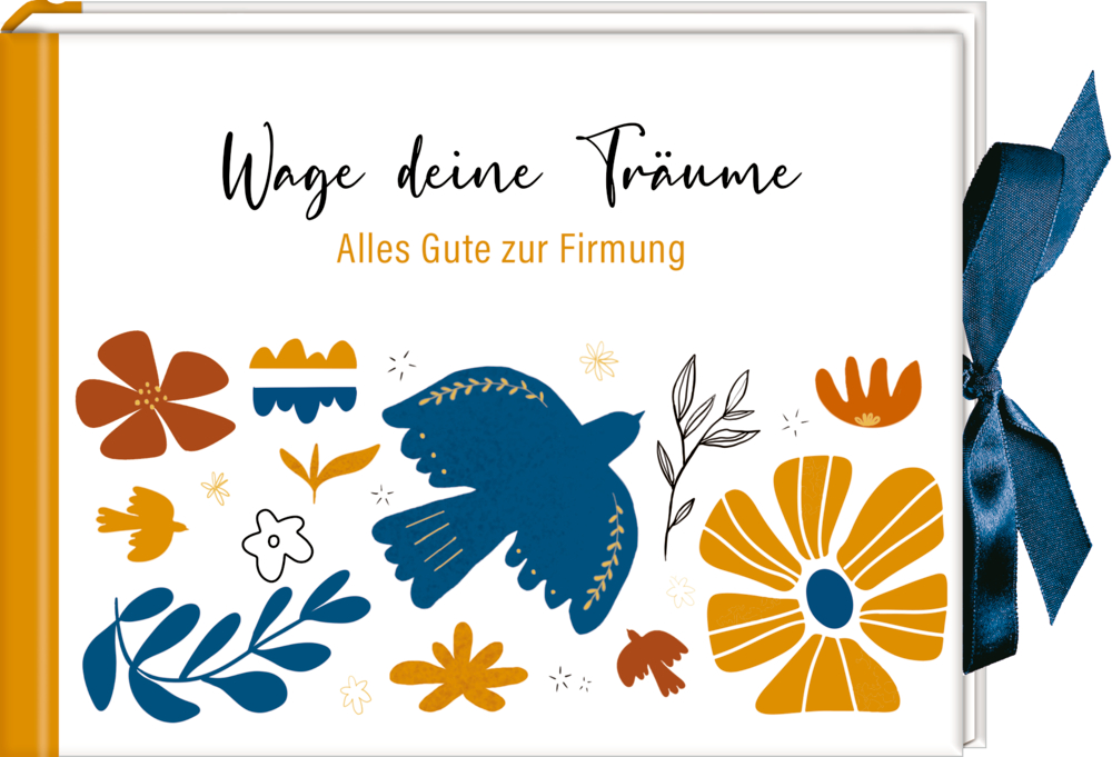 Geldkuvert-Geschenkbuch: Wage deine Träume - Alles Gute zur Firmung Cover mit Titel "Wage deine Träume - Alles Gute zur Firmung", Blumenmustern, einem blauen Vogel und einem blauen Band am rechten Rand.