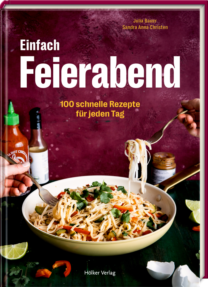 Einfach Feierabend - 100 schnelle Rezepte für jeden Tag Einfach Feierabend - 100 schnelle Rezepte für jeden Tag