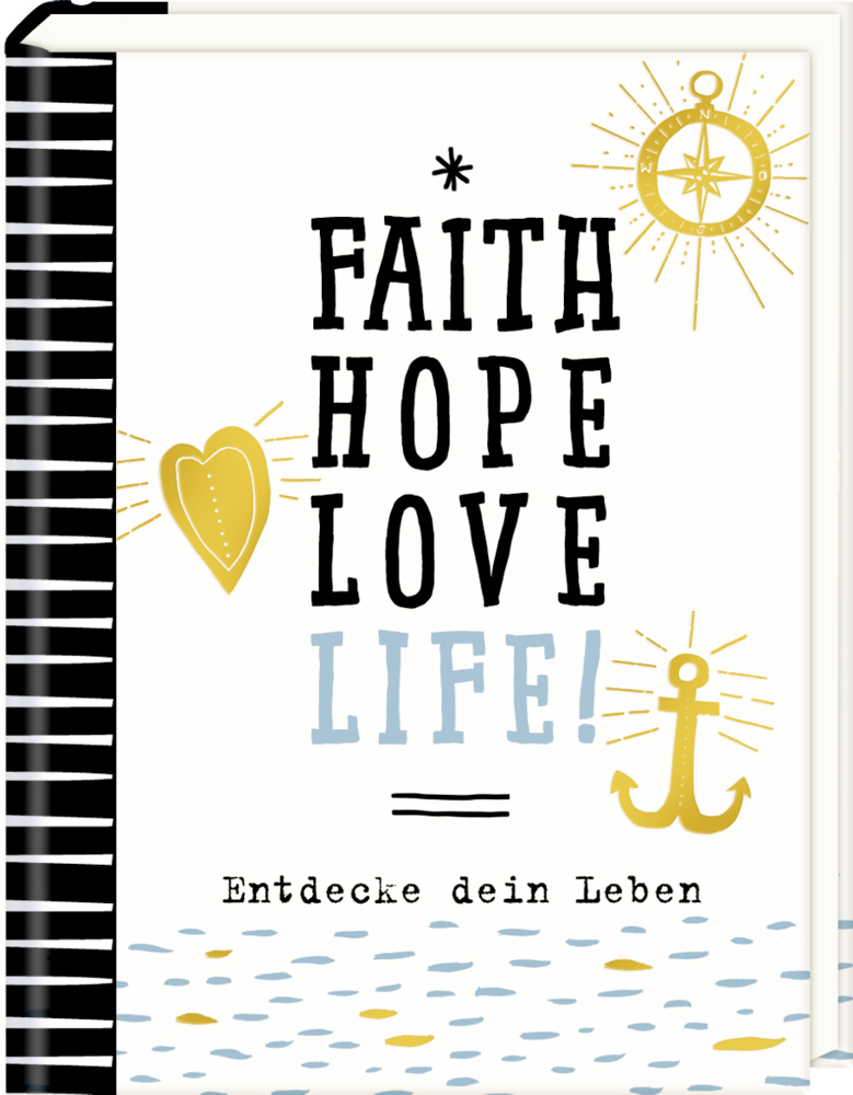 Faith, Hope, Love, Life! - Kleiner Wegbegleiter