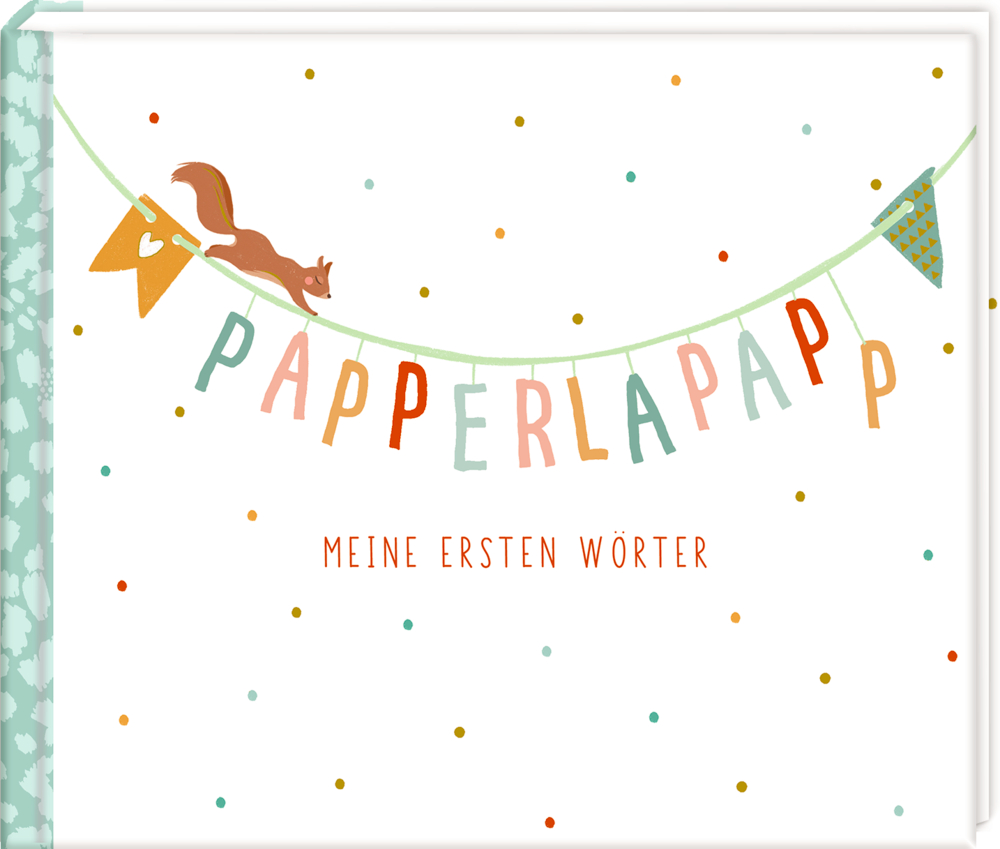 Papperlapapp - Meine ersten Wörter (Little Wonder) Weißes Buchcover mit den Buchstaben "Papperlapapp" als bunter Wimpelkette, Punkten und einem Eichhörnchen.