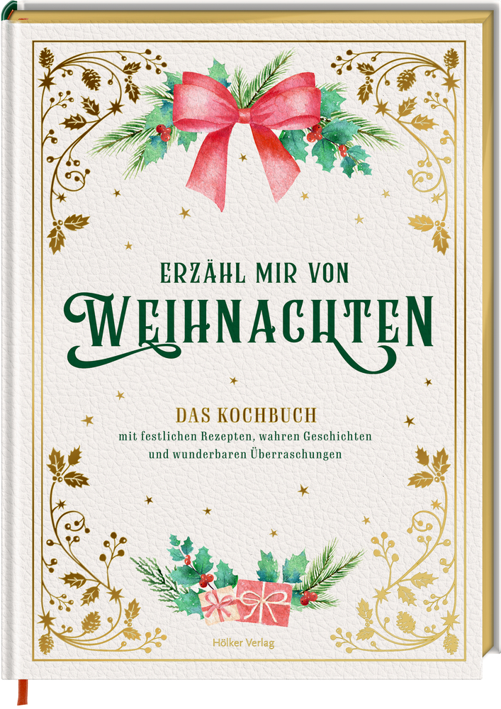 Erzähl mir von Weihnachten - Das Kochbuch mit festlichen ...