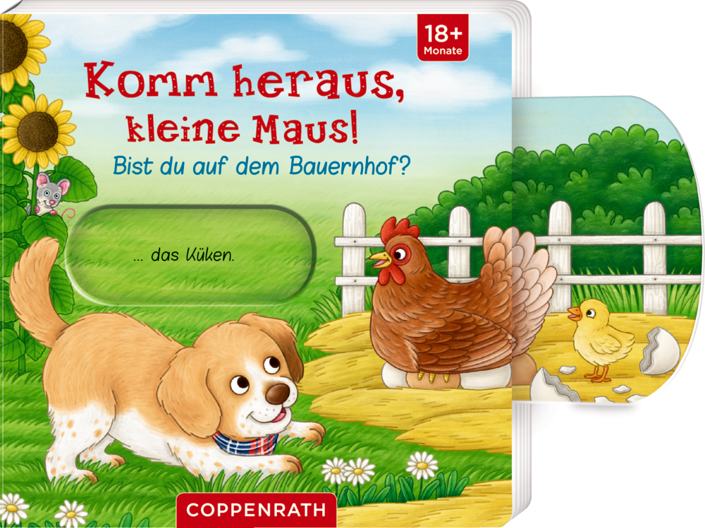 Ein Hund, eine Henne und ein Küken stehen im Gras neben einem Zaun und Sonnenblumen, auf dem Cover von "Komm heraus, kleine Maus!".
