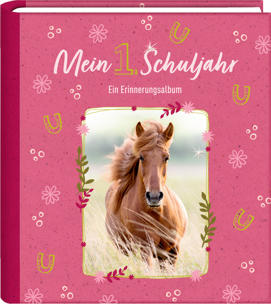 Eintragalbum: Mein 1. Schuljahr - Pferdefreunde Eintragalbum: Mein 1. Schuljahr - Pferdefreunde