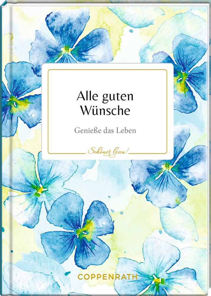 Schöner lesen! No. 40: Alle guten Wünsche Blauer Aquarell-Blumenbucheinband mit Titel: „Alle guten Wünsche. Genieße das Leben.“.