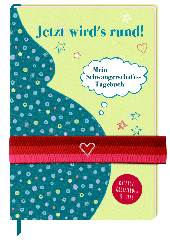Jetzt wird's rund! - Mein Schwangerschafts-Tagebuch