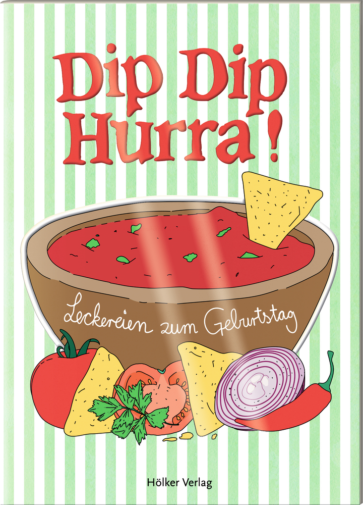 Der kleine Küchenfreund: Dip Dip Hurra! - Leckereien zum Geburtstag