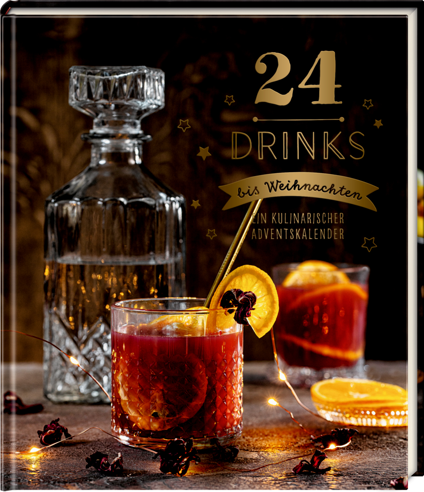 24 Drinks bis Weihnachten - Ein kulinarischer Adventskalender für Erwachsene 24 Drinks bis Weihnachten - Ein kulinarischer Adventskalender für Erwachsene