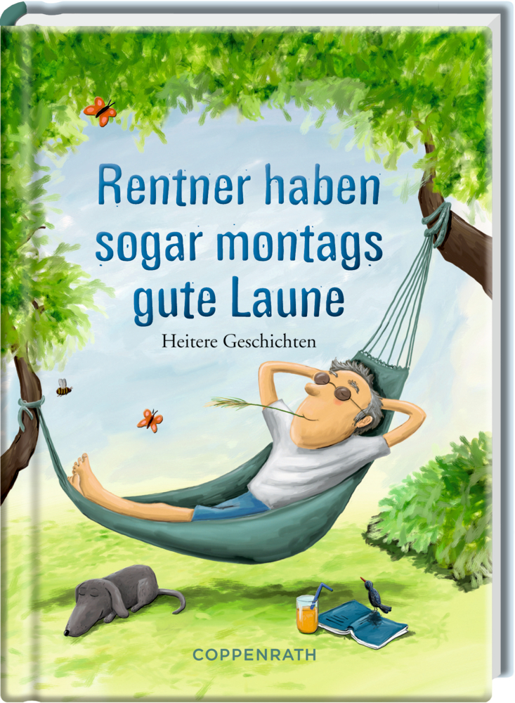Heitere Geschichten: Rentner haben sogar montags gute Laune Buchcover mit einem Mann, der mit Sonnenbrille in einer Hängematte entspannt. Dazu ein schlafenden Hund und SChmetterlinge.