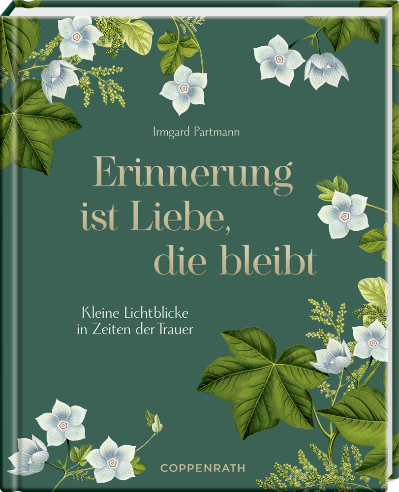Erinnerung ist Liebe, die bleibt Grüner Bucheinband mit weißen Blumen, Blättern und Titel "Erinnrung ist Liebe die bleibt".