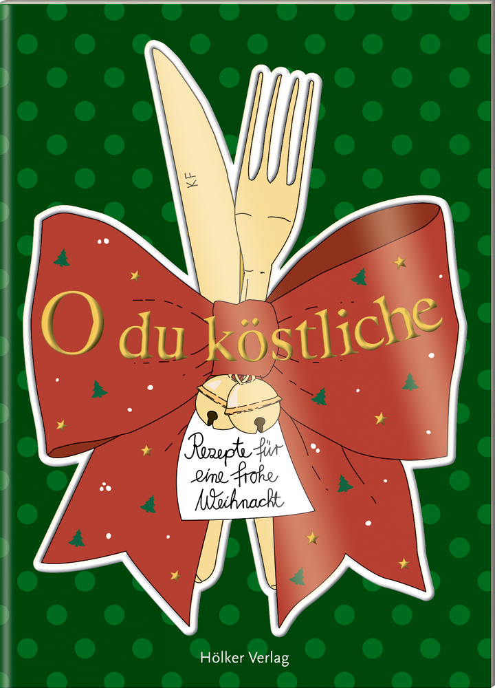 Der kleine Küchenfreund: O du köstliche (Weihnachtsrezepte)