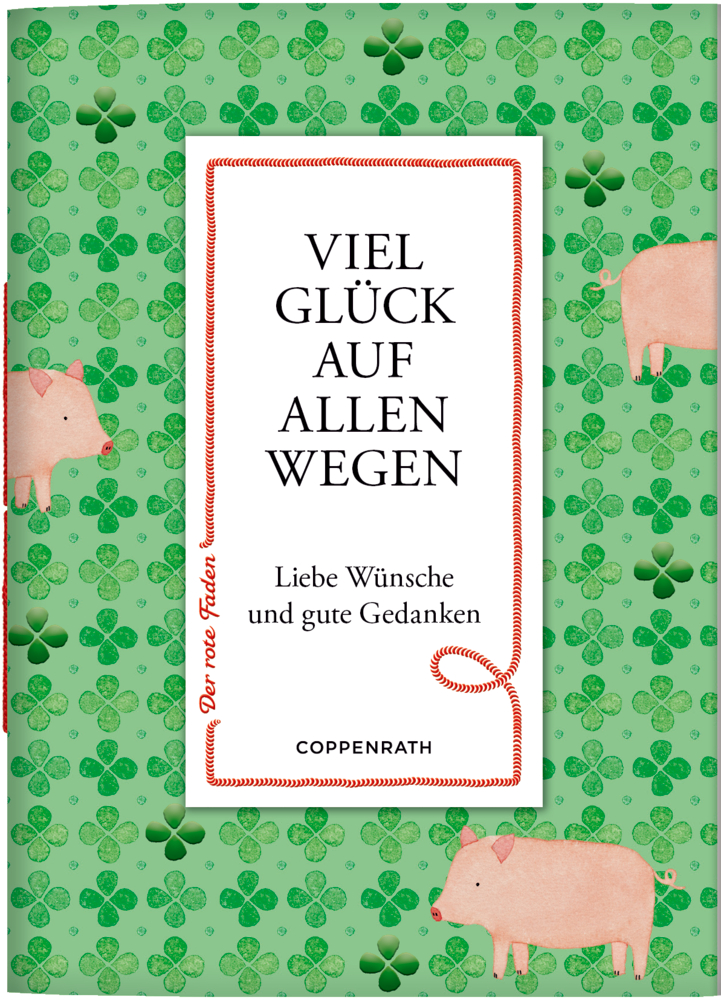 Der rote Faden No.209: Viel Glück auf allen Wegen (Glück) Buchcover mit Schweinen und Kleeblättern. Text: Viel Glück auf allen Wegen – mit lieben Wünschen und guten Gedanken.