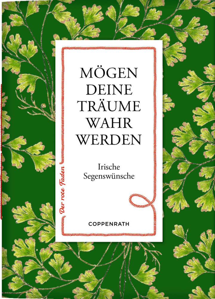Der rote Faden No.185: Mögen deine Träume wahr werden - Sammlung Augustina Buchcover mit grüner botanischer Hintergrund und Text „Mögen deine Träume wahr werden. Irische Segenswünsche.“.