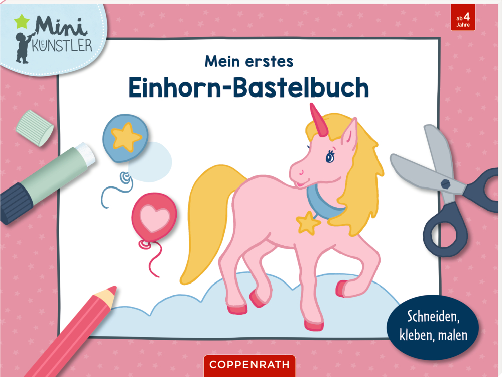 Mein erstes Einhorn-Bastelbuch (Mini-Künstler) Rosa Einhorn-Buchumschlag zum Basteln mit einem Einhorn, Luftballons, Bleistift, Kleber und Schere auf rosa Hintergrund.