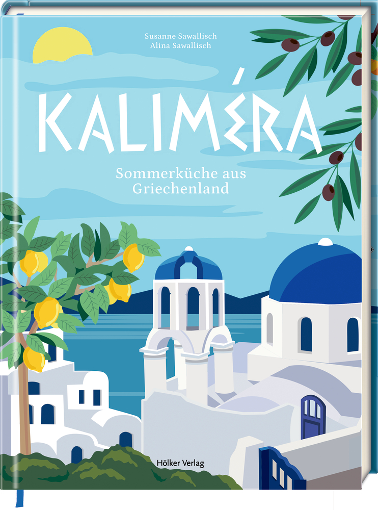 Kaliméra - Sommerküche aus Griechenland Kaliméra - Sommerküche aus Griechenland
