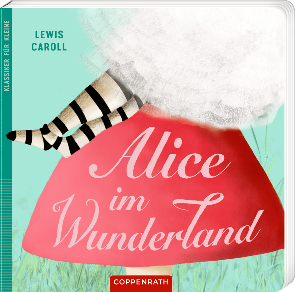 Klassiker für Kleine: Alice im Wunderland Cover von „Alice im Wunderland“, Alices sitzt auf einem Pilz doch man sieht nur die gestreifte Strumpfbeine, die unter ihrem Rock hervor gucken.