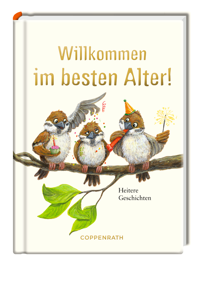 Heitere Geschichten: Willkommen im besten Alter! Buchcover mit drei Spatzen mit Partyhüten und Konfetti, die auf einem Zweig sitzen.