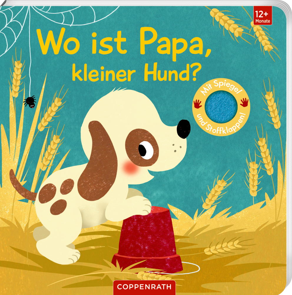 Wo ist Papa, kleiner Hund? (Fühlen&begreifen) Welpe mit braunen Flecken und einem roten Eimer in einem Weizenfeld, auf dem Cover von "Wo ist Papa, kleiner Hund?".