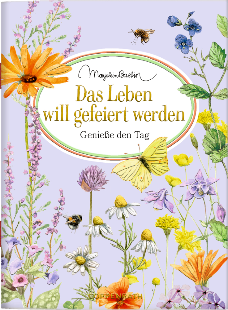 Schöne Grüße: Das Leben will gefeiert werden (Bastin)  Buchumschlag mit bunten Wildblumen, Schmetterlingen auf hellviolettem Hintergrund und dem Titel "Das Leben will gefeiert werden - Genieße den Tag".