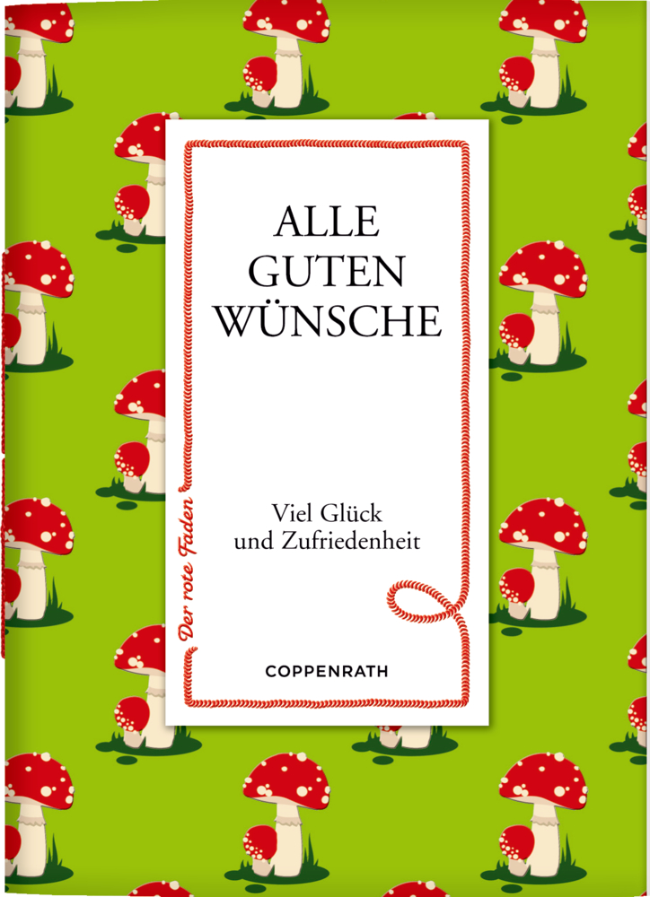 Buchcover: Rote und weiße Pilze auf grünem Hintergrund, mit dem Titel: Alle guten Wünsche, viel Glück und Zufriedenheit.