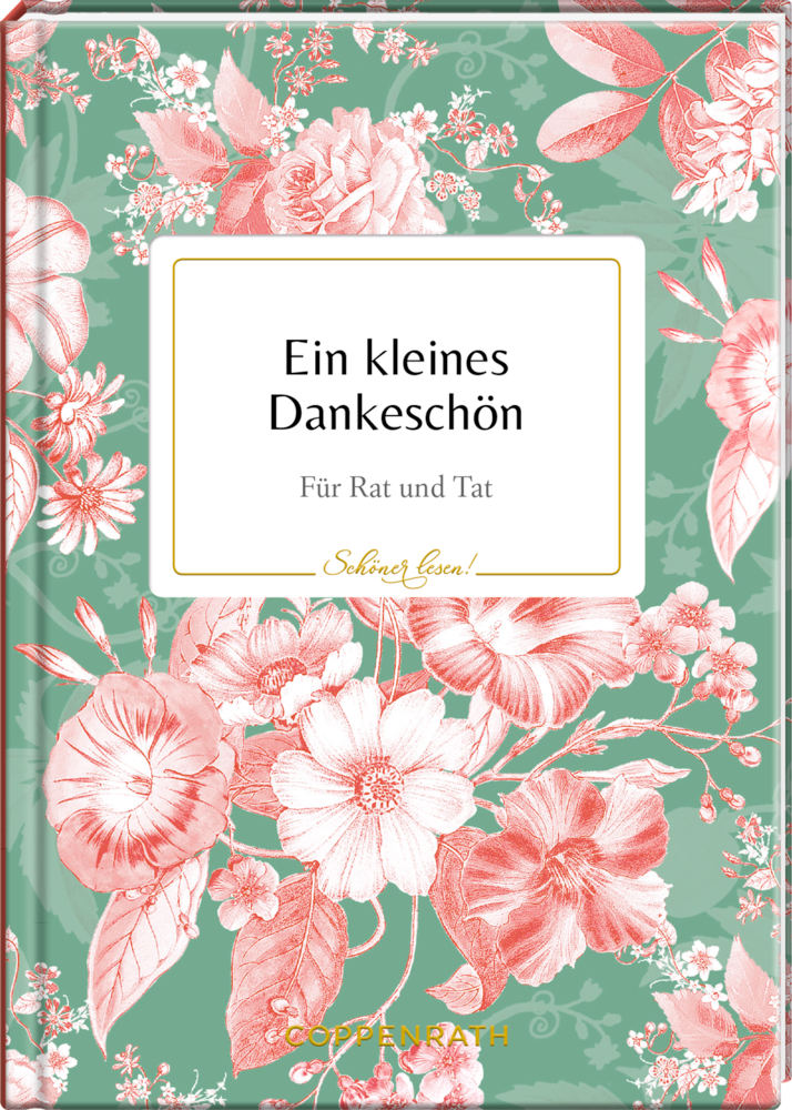 Schöner lesen! No. 26: Ein kleines Dankeschön (B.Behr) Grüner Bucheinband mit rosa Blumen und weißem Rechteck in dem „Ein kleines Dankeschön – Für Rat und Tat.“ steht.