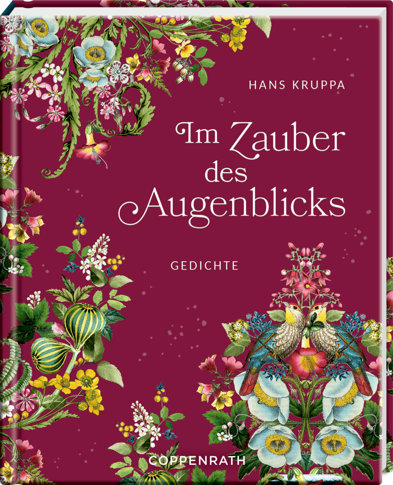 Cover Im Zauber des Augenblicks Farbenfroher Bucheinband mit Blumen und Vögeln und dem Titel: Im Zauber des Augenblicks von Hans Kruppa.