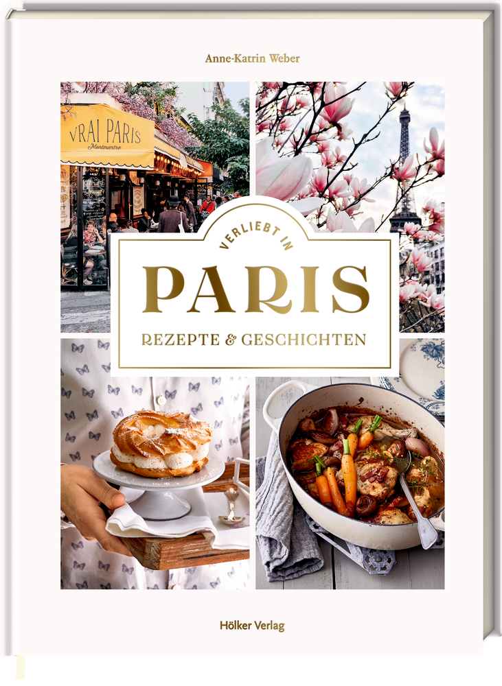 Verliebt in Paris - Rezepte und Geschichten