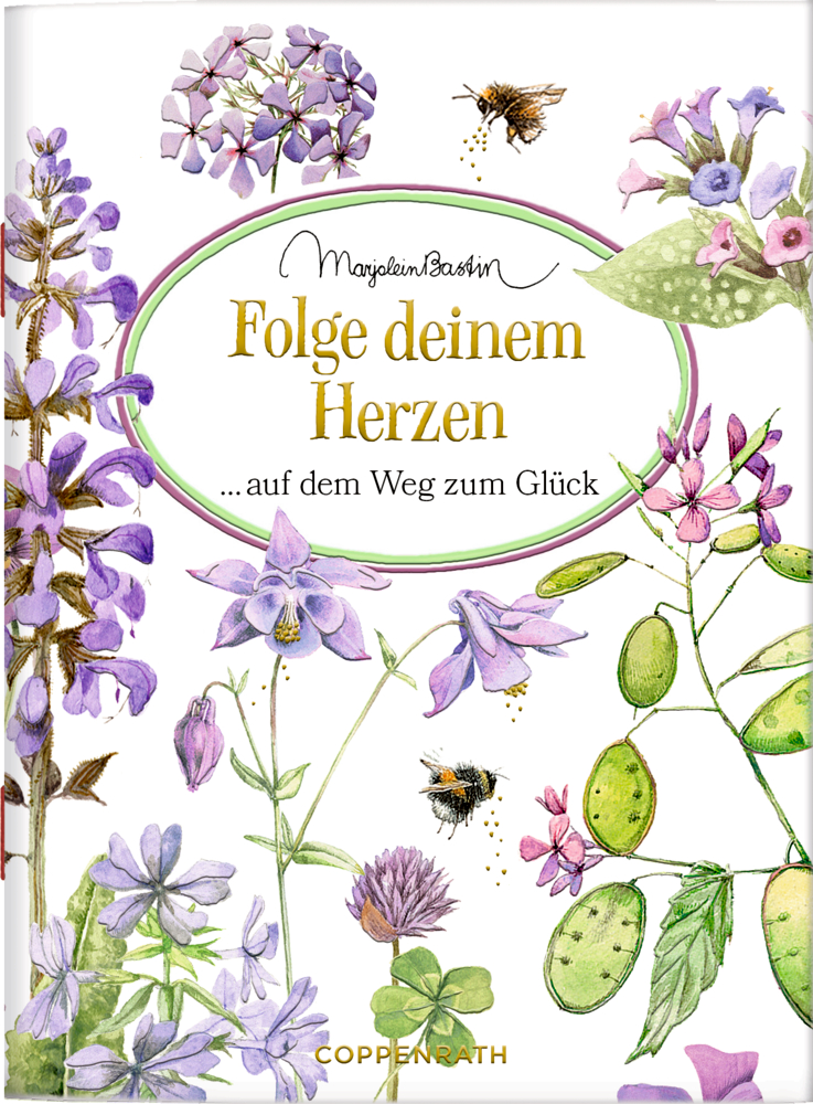 Schöne Grüße: Folge deinem Herzen auf dem Weg zum Glück (Bastin) Aquarellblumen und Bienen auf einem Cover mit Titel: Folge deinem Herzen ... auf dem Weg zum Glück.
