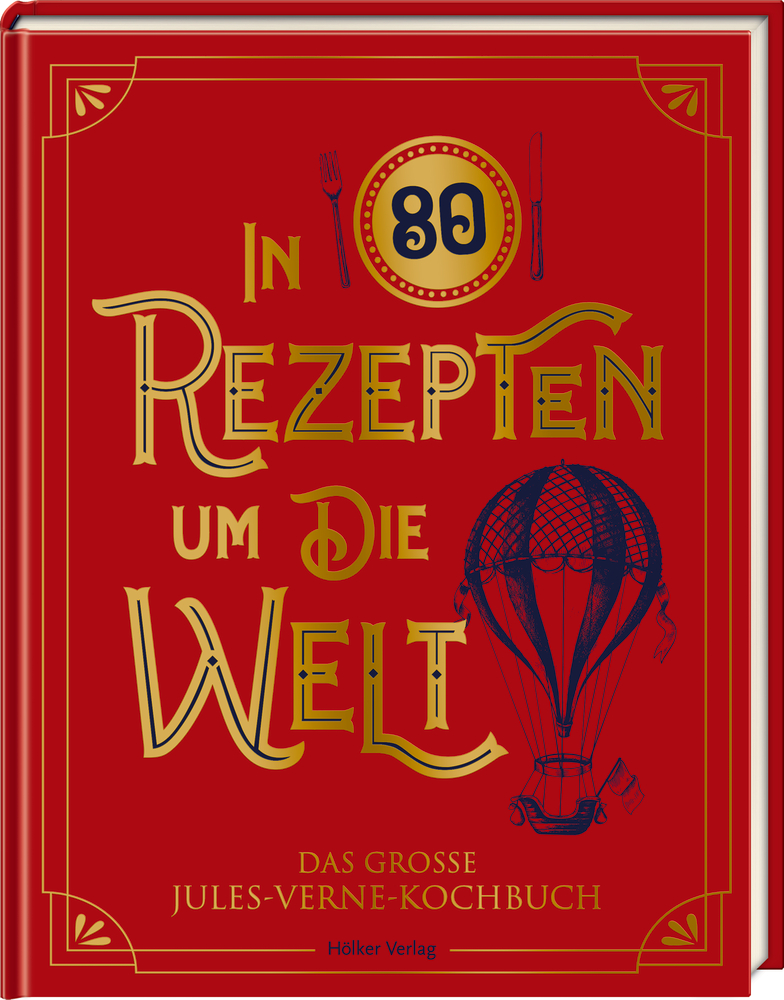 In 80 Rezepten um die Welt - Jules-Verne-Kochbuch