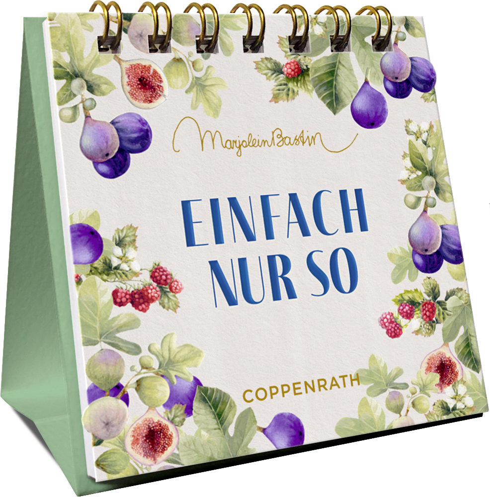 Ein Tischkalender mit Blumen und Feigen. Auf dem Umschlag steht EINFACH NUR SO in blauer Schrift.