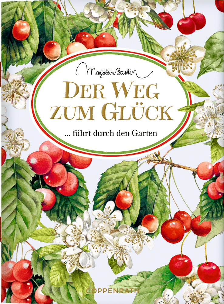Buchcover mit Kirsche und weißer Blütenillustrationen; Text: Der Weg zum Glück ...führt durch den Garten.