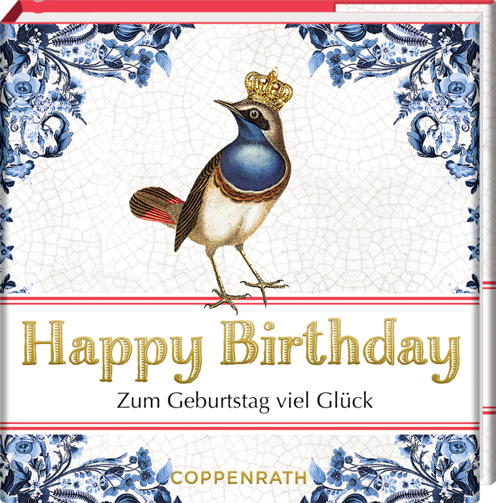 Bibliophilia: Happy Birthday (B. Behr) Gekrönter Vogel mit blauen Blumen und als Titel des Covers: Happy Birthday - Zum Geburtstag viel Glück.