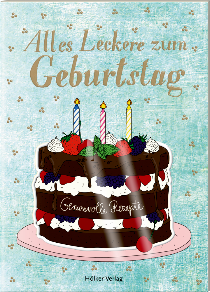 Der kleine Küchenfreund: Alles Leckere zum Geburtstag Der kleine Küchenfreund: Alles Leckere zum Geburtstag
