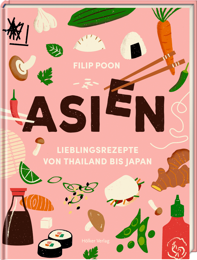 ASIEN - Lieblingsrezepte von Thailand bis Japan ASIEN - Lieblingsrezepte von Thailand bis Japan