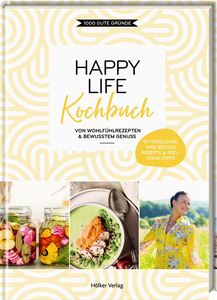 Happy Life Kochbuch (Blogger-Inspiration zu Zero Waste, Achtsamkeit, veganer Ernährung & Co.)