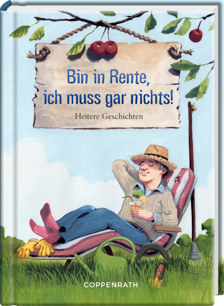 Heitere Geschichten: Bin in Rente, ich muss gar nichts! Auf einem Cover entspannt sich ein Mann auf einem Stuhl bei einem Drink unter einem Schild: „Bin in Rente, ich muss gar nichts!“.