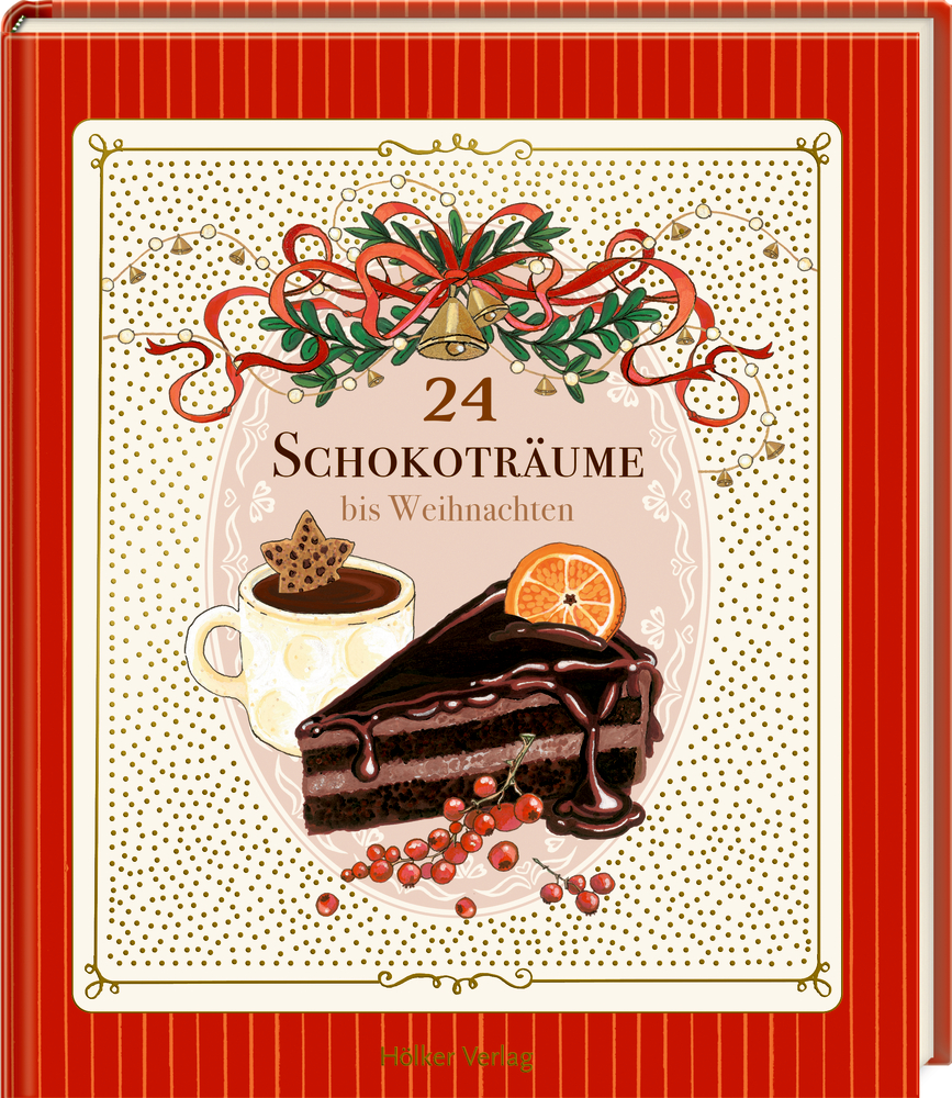 24 Schokoträume bis Weihnachten. Ein kulinarischer Adventskalender