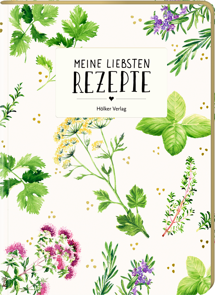 Meine liebsten Rezepte - Einschreibbuch (Garten)