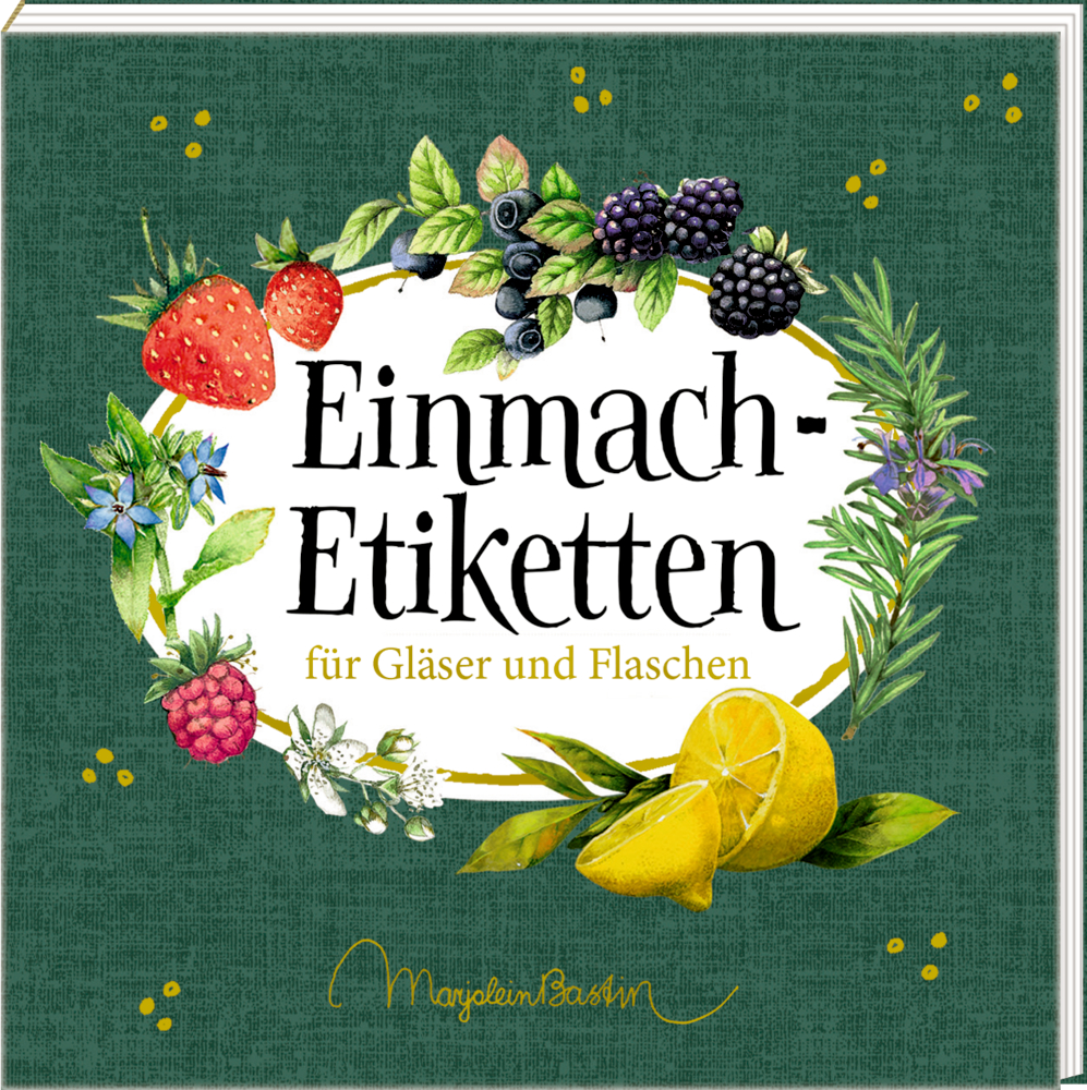 Etikettenbüchlein: Einmach-Etiketten - M. Bastin (GartenLiebe) Grüner Bucheinband mit Beeren, Kräutern und Zitronen rund um den Titel „Einmach-Etiketten für Gläser und Flaschen“.
