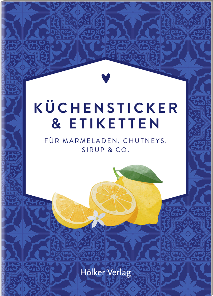 Küchensticker & Etiketten - Portugiesische Fliesen (Küchenpapeterie) Cover mit Zitronen und dem Text „Küchensticker & Etiketten für Marmeladen Chutneys, Sirup & Co.“ auf blau gemustertem Hintergrund.