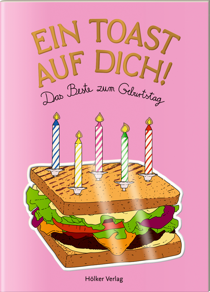 Der kleine Küchenfreund: Ein Toast auf Dich (zum Geburtstag)