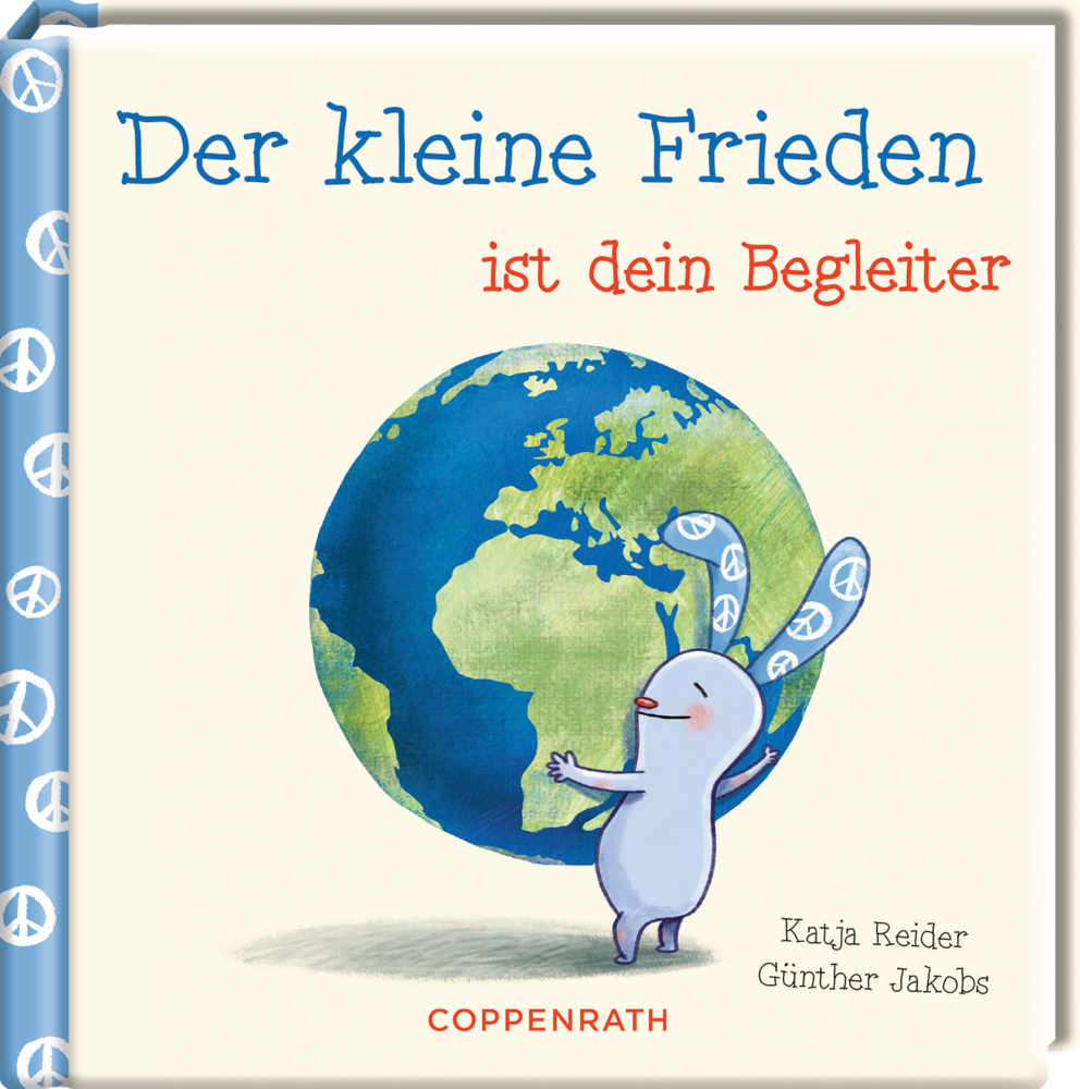 Das kleine Glück & seine Freunde: Der kleine Frieden ist dein Begleiter Buchcover mit einem blauen Wesen mit Hasenohren das einen Globus umarmt und mit dem Titel: Der kleine Frieden ist dein Begleiter.