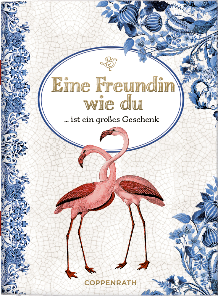 Schöne Grüße: Eine Freundin wie du ... (B. Behr) Buchcover mit zwei Flamingos die ihre Schnäbel berühren, blauer Blumenrand und Titel „Eine Freundin wie du“.