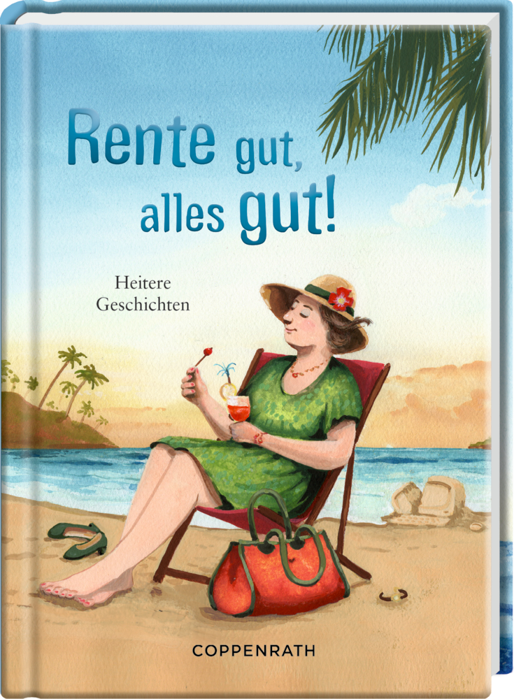 Heitere Geschichten: Rente gut, alles gut! Eine Frau entspannt sich mit einem Getränk auf einem Strandkorb, auf dem Cover von trägt den Titel „Rente gut, alles gut!“.