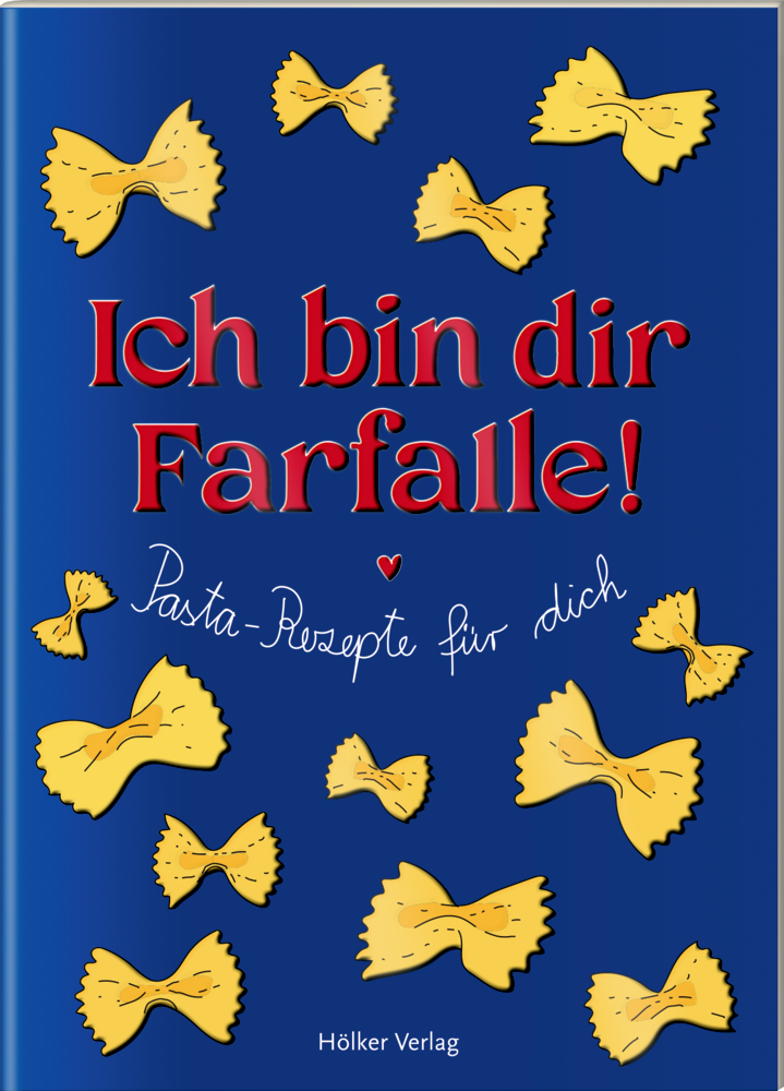 Der kleine Küchenfreund: Ich bin dir Farfalle! (Pasta-Rezepte)