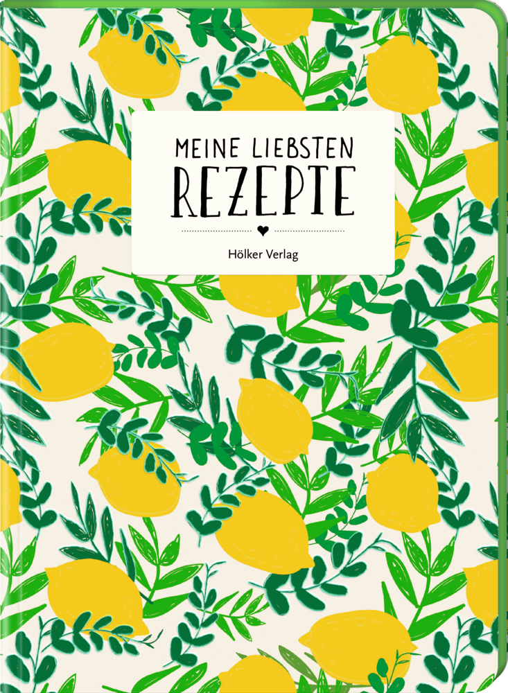 Meine liebsten Rezepte - Einschreibbuch (Zitronen) Cover des Rezeptbuchs: gelbe Zitronen, grüne Blätter, Titel „Meine liebsten Rezepte“.