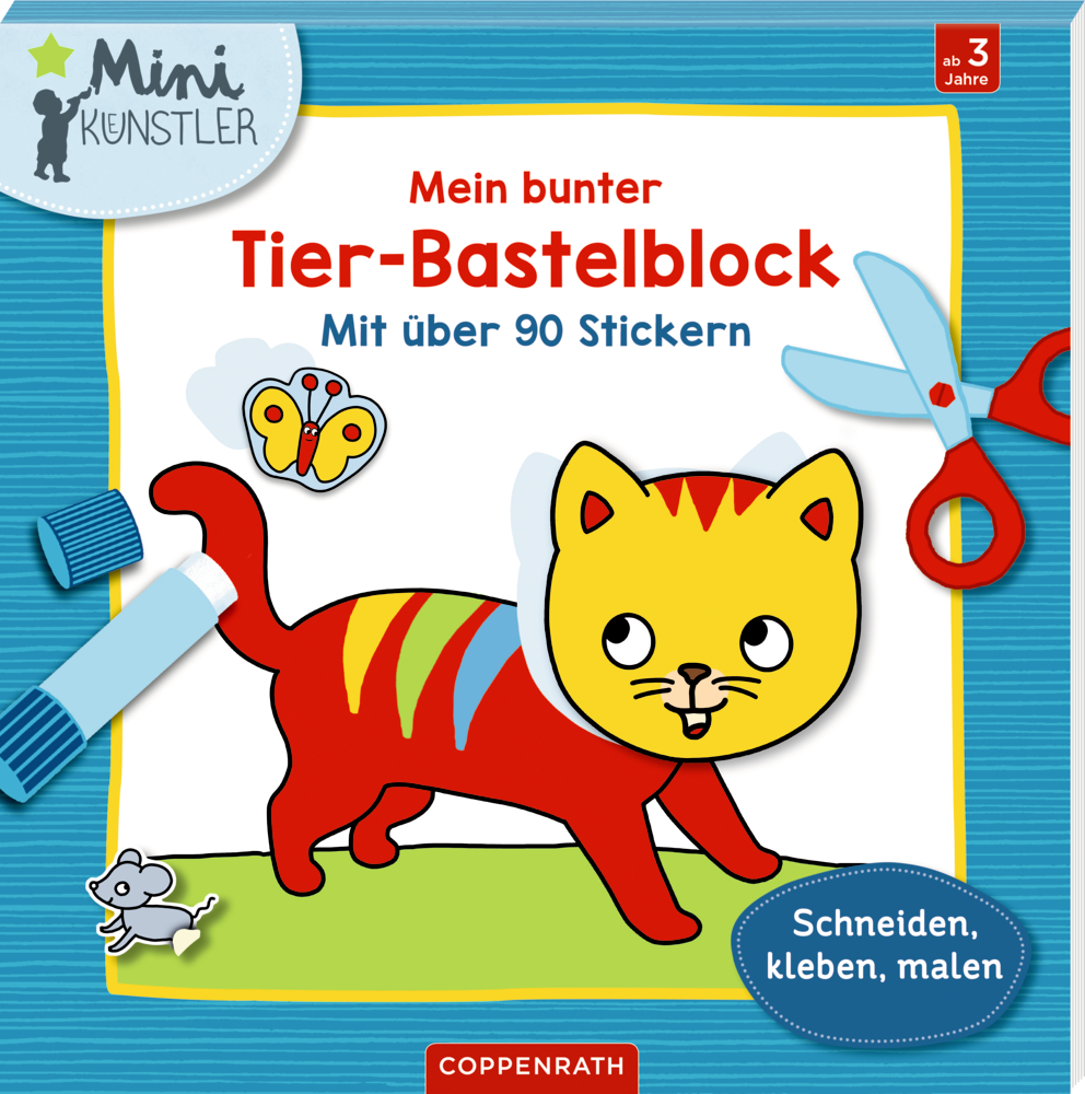 Mein bunter Tier-Bastelblock (Mini-Künstler) Bunte Katze, Schere, Kleber und ein Schmetterling auf einem illustrierten Cover von "Mein bunter Tier-Bastelblock - Mit über 90 Stickern".