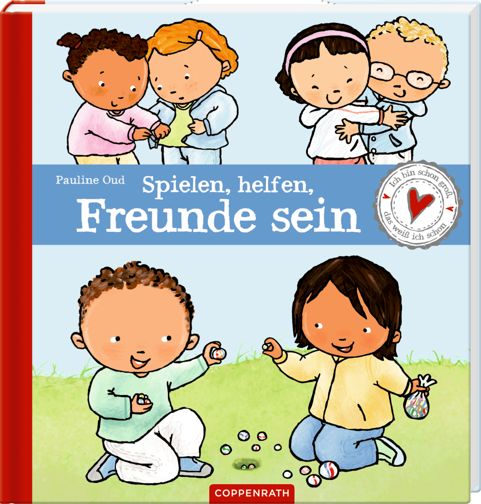 Spielen, helfen, Freunde sein - Ich bin schon groß, ... Vier glückliche Kinder spielen mit Murmeln und umarmen sich auf dem Gras, abgebildet auf einem bunten Buchcover von "Spielen, helfen, Freunde sein".