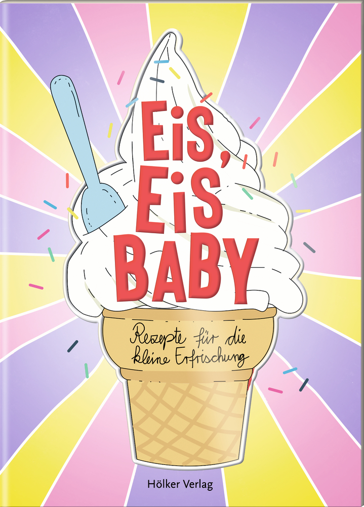 Der kleine Küchenfreund: Eis, Eis Baby