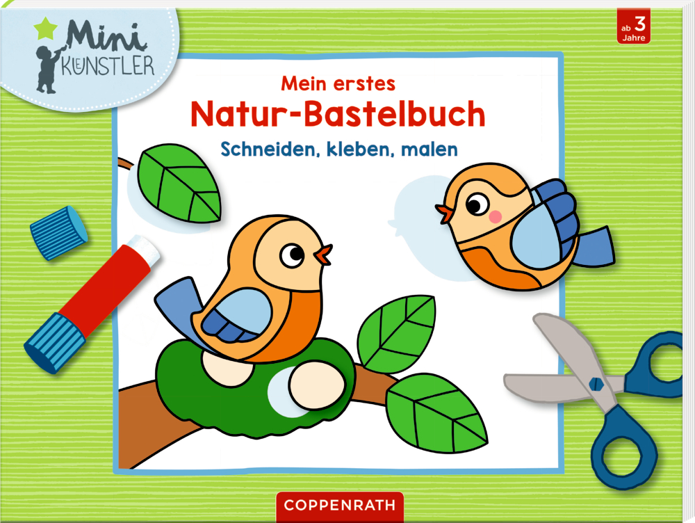 Mein erstes Natur-Bastelbuch - Schneiden, kleben, malen (Mini-Künstler)  Naturbastelbuchumschlag für Kinder mit Vögeln, Schere, Klebestift und Buntstiften.
