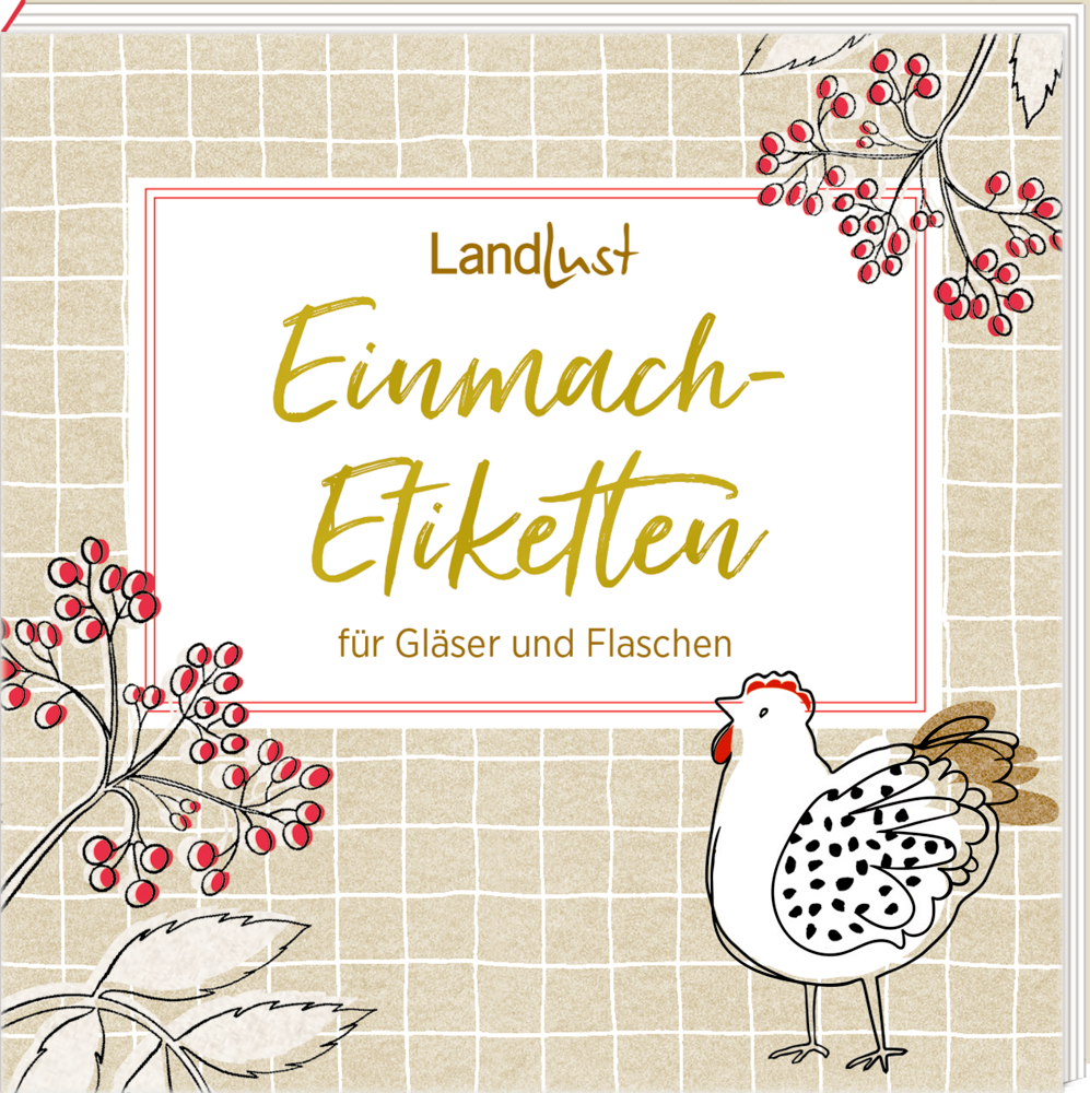 Etikettenbüchlein: Einmach-Etiketten - LandLust Cover des Einmach-Etiketten-Büchleins mit einem Huhn, roten Beeren und dem Text „Einmach-Etiketten für Gläser und Flaschen“.